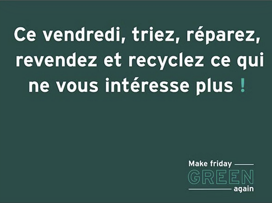 Ce vendredi, triez, réparez, revendez et recyclez ce qui ne nous intéresse plus ! Make friday green again.